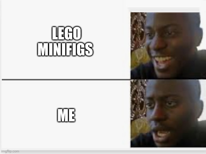 Happy then sad | lego minifigs; Me | image tagged in happy then sad | made w/ Imgflip meme maker