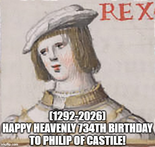 Philip of Castile's Heavenly 734th Birthday! | (1292-2026)
Happy Heavenly 734th Birthday
To Philip of Castile! | image tagged in bfdi wat face,bfdi,funny memes | made w/ Imgflip meme maker