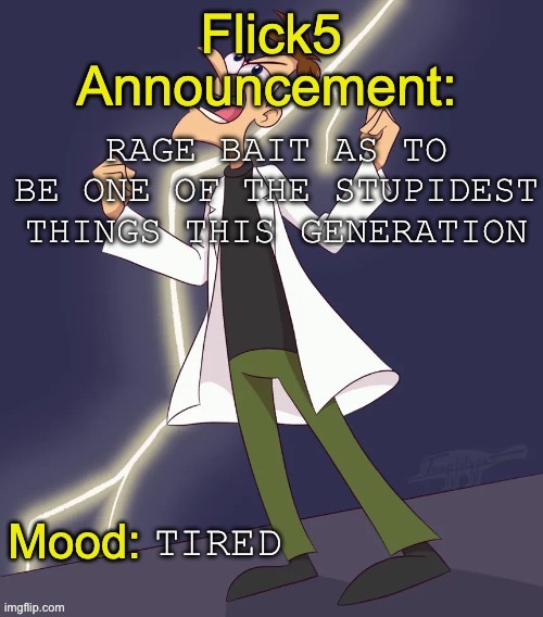 IMG_4799.jpeg | Rage bait as to be one of the stupidest things this generation; Tired | image tagged in img_4799 jpeg | made w/ Imgflip meme maker
