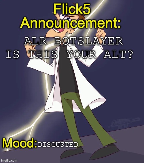 Link in comments | Alr botslayer is this your alt? Disgusted | image tagged in img_4799 jpeg | made w/ Imgflip meme maker
