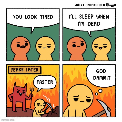 Didn't think that one through... | image tagged in sleep,hell,dead,dark humor | made w/ Imgflip meme maker