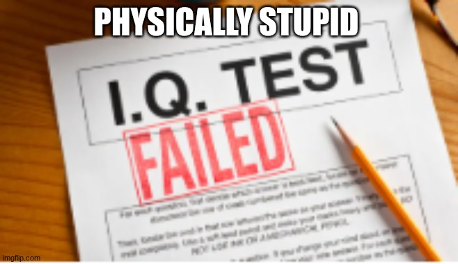 Screenshot 2026-05-27 1.26.35 PM.png | physically stupid | image tagged in screenshot 2026-05-27 1 26 35 pm png,remix | made w/ Imgflip meme maker