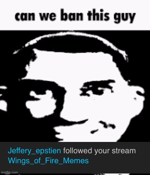 Gng who is this | image tagged in can we ban this guy | made w/ Imgflip meme maker
