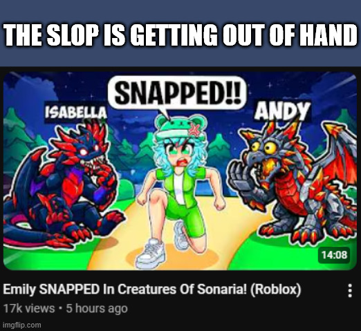 the slop is getting out of hand | image tagged in ai slop,content farms,roblox | made w/ Imgflip meme maker