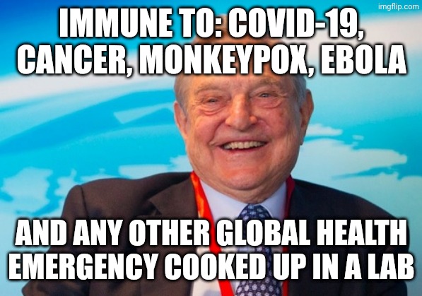 Want to live a long, unfulfilling life? Stop taking advice from your doctor and ask the crypt keeper about his perfect health! | Immune to: Covid-19, cancer, monkeypox, ebola; And any other global health emergency cooked up in a lab | image tagged in george soros laughing,cancer,covid-19,fascism,globalism | made w/ Imgflip meme maker