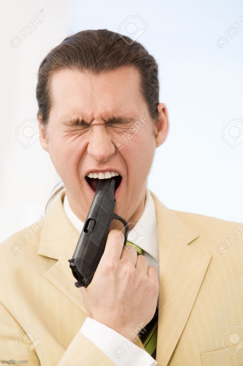 Gun in mouth  | image tagged in gun in mouth | made w/ Imgflip meme maker