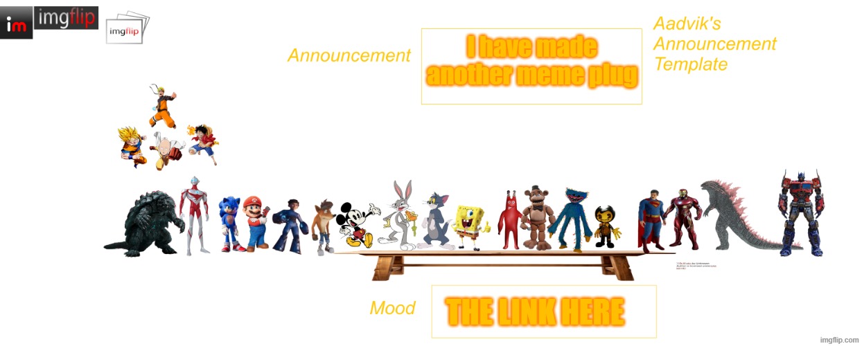 Aadvik's WAY better announcement template | I have made another meme plug; the link here | image tagged in aadvik's way better announcement template,meme plug | made w/ Imgflip meme maker
