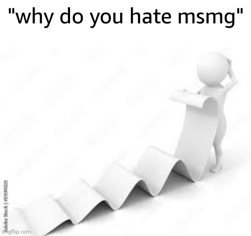 its keeping me sane tho | "why do you hate msmg" | image tagged in long ass message | made w/ Imgflip meme maker
