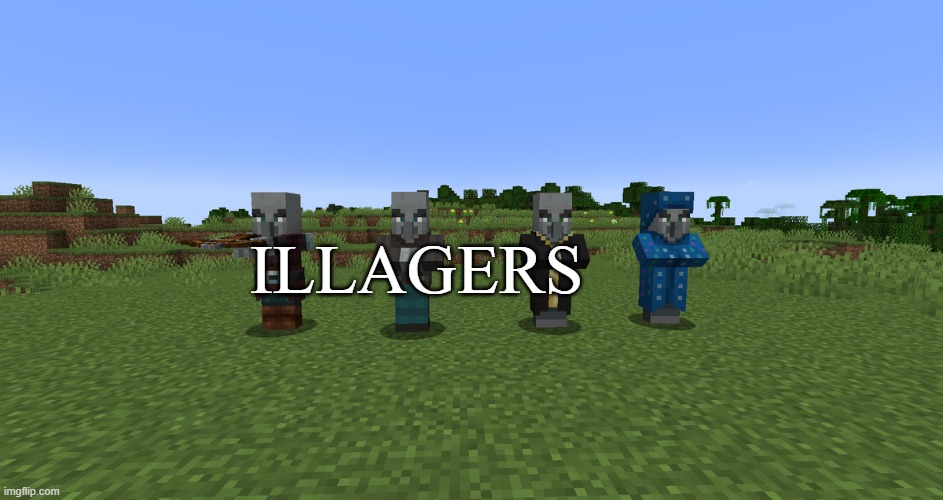 Illagers | Illagers | image tagged in illagers | made w/ Imgflip meme maker