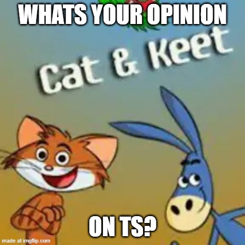 Goofy Zig and Sharko knockoff or smth | WHATS YOUR OPINION; ON TS? | image tagged in goofy zig and sharko knockoff or smth | made w/ Imgflip meme maker