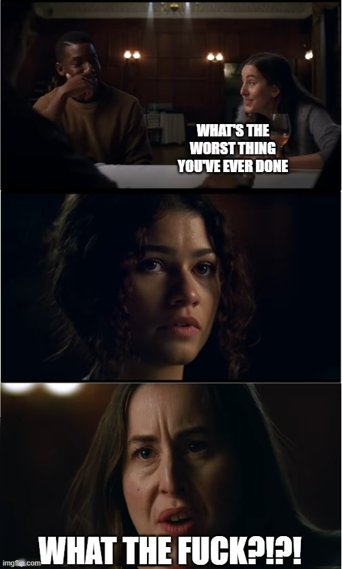 Worst Thing You've Done Blank Meme Template