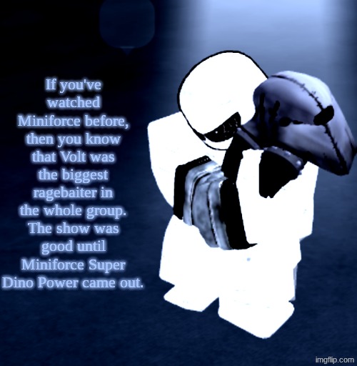 Reprieve Yabuki | If you've watched Miniforce before, then you know that Volt was the biggest ragebaiter in the whole group. The show was good until Miniforce Super Dino Power came out. | image tagged in reprieve yabuki | made w/ Imgflip meme maker