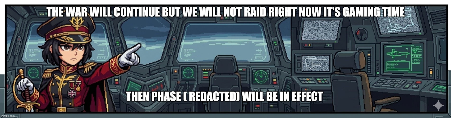 Toaa xeon soilder | The war will continue but we will not raid right now it's gaming time; Then phase ( redacted) will be in effect | image tagged in toaa xeon soilder | made w/ Imgflip meme maker