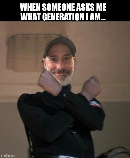 Tear down the wall! | When someone asks me what generation I am... | image tagged in pink floyd,the wall,memedave,birthday,1970,gen x | made w/ Imgflip meme maker