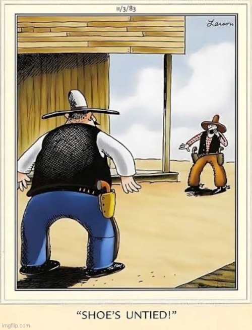 Old West distraction techniques | image tagged in the far side,comics,old west,showdown,shoes untied,distraction | made w/ Imgflip meme maker