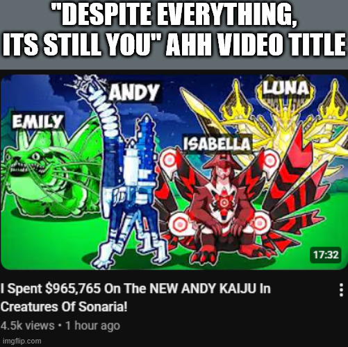 "Despite everything, its still you" ahh video title | image tagged in content farms,roblox | made w/ Imgflip meme maker