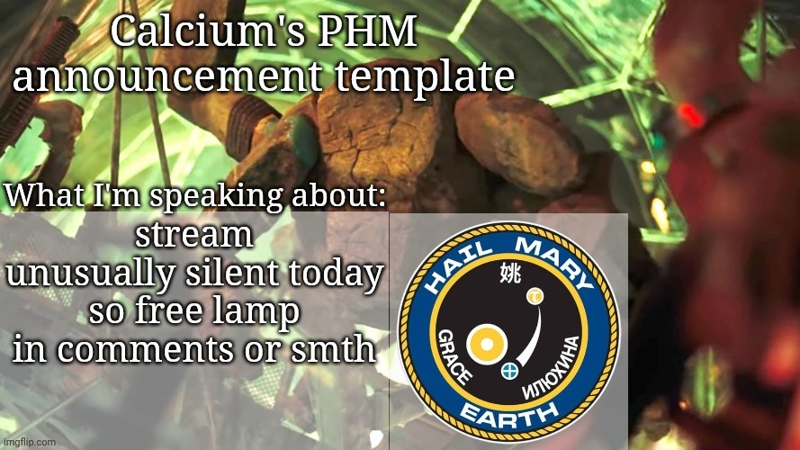 Calcium's PHM template | stream unusually silent today so free lamp in comments or smth | image tagged in calcium's phm template | made w/ Imgflip meme maker