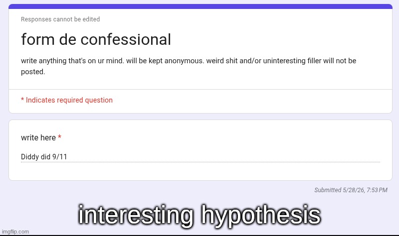 interesting hypothesis | made w/ Imgflip meme maker