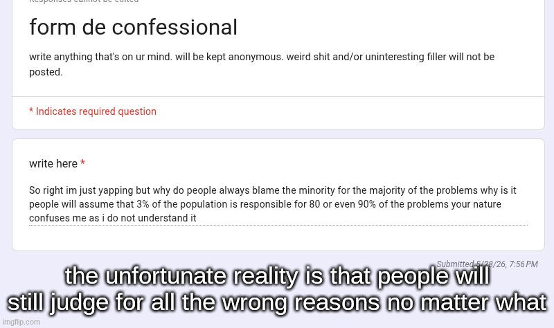 the unfortunate reality is that people will still judge for all the wrong reasons no matter what | made w/ Imgflip meme maker