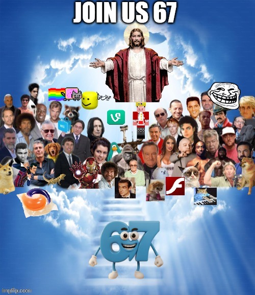 Gen Alpha Will Hate That Picture | Join Us 67 | image tagged in meme heaven,67,brainrot,roblox | made w/ Imgflip meme maker