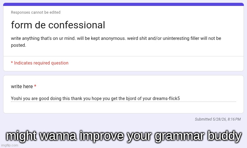 might wanna improve your grammar buddy | made w/ Imgflip meme maker