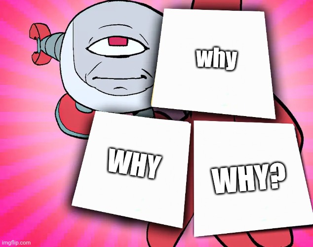 Kaboodle advert | why Why Why? | image tagged in kaboodle advert | made w/ Imgflip meme maker