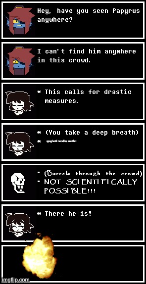 Feels like something Papyrus would do | spaghetti noodles are flat | made w/ Imgflip meme maker