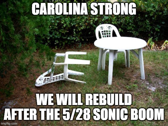Boom! | Carolina Strong; We will rebuild after the 5/28 sonic boom | image tagged in sonic boom,carolina strong,lawn furniture | made w/ Imgflip meme maker