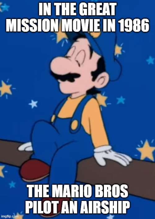 Luigi chilling on the airship | in the great mission movie in 1986; the mario bros pilot an airship | image tagged in luigi chilling on the airship | made w/ Imgflip meme maker
