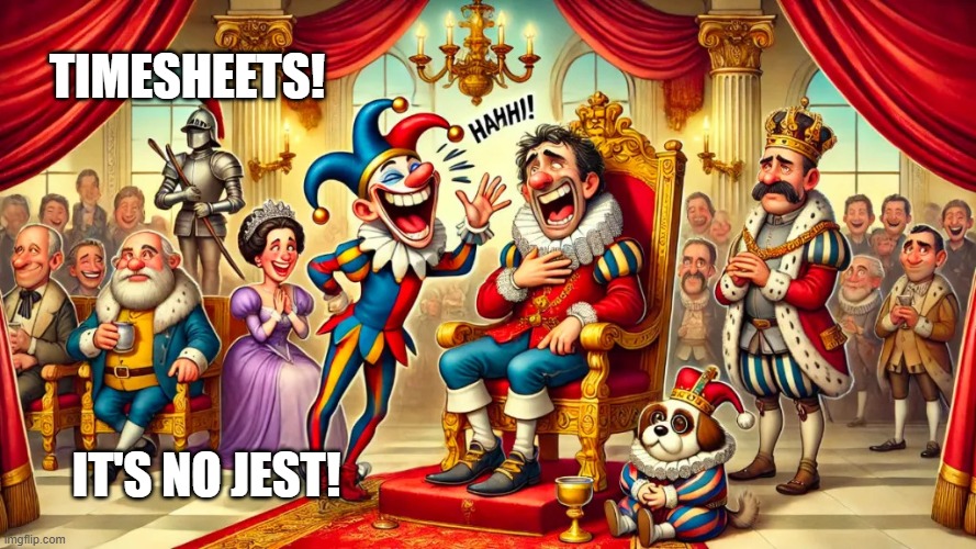 jester timesheet reminder | TIMESHEETS! it's no jest! | image tagged in timesheet reminder,timesheet meme,court jester,kings birthday timesheet reminder | made w/ Imgflip meme maker