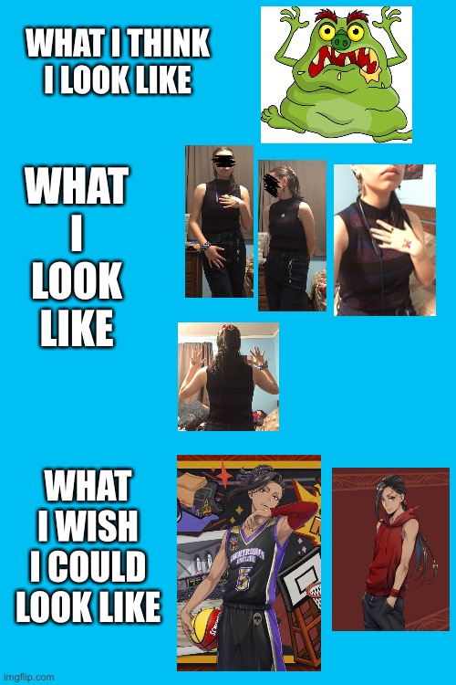 This is the closest anyone will get to a reveal | What I think I look like; What I look like; What I wish I could look like | image tagged in reveal,lgbtq,i wish i was him,hes so beautiful,gender dysphoria | made w/ Imgflip meme maker