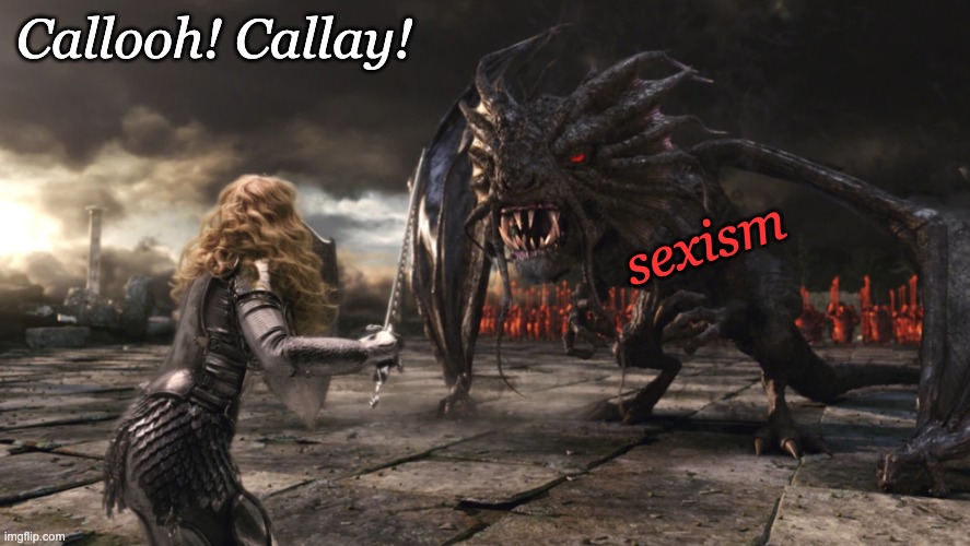 Callooh! Callay! sexism | made w/ Imgflip meme maker