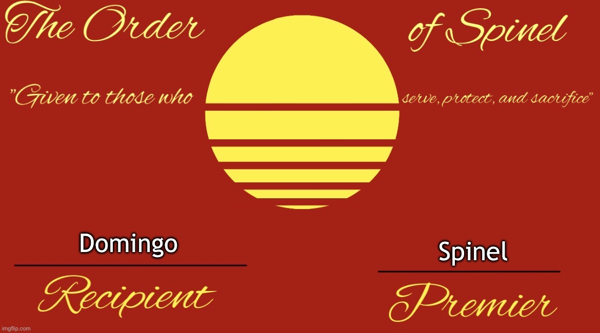 The first recipient of the Order of Spinel is to be… Domingo for the liberation of the New Undertale during the first war! | Domingo; Spinel | image tagged in order of spinel award | made w/ Imgflip meme maker