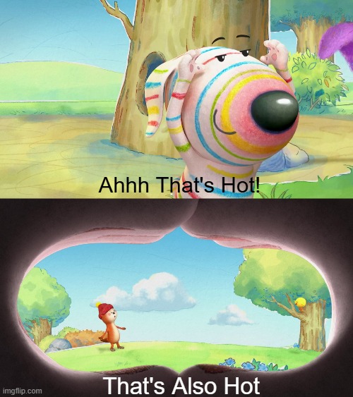 Ahaha | Ahhh That's Hot! That's Also Hot | image tagged in meme,memes,dylan's playtime adventures,ah that's hot,binoculars,out of context | made w/ Imgflip meme maker
