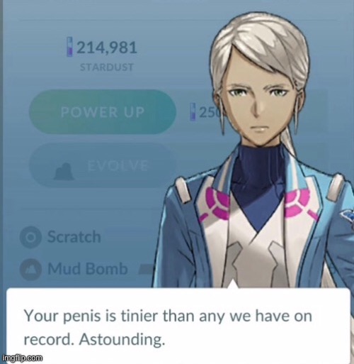Your penis is tinier than any we have on record. Astounding. | image tagged in your penis is tinier than any we have on record astounding | made w/ Imgflip meme maker