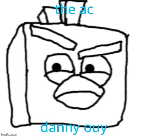 Ice Bird but i drew it | the ac; danny ouy | image tagged in ice bird but i drew it | made w/ Imgflip meme maker
