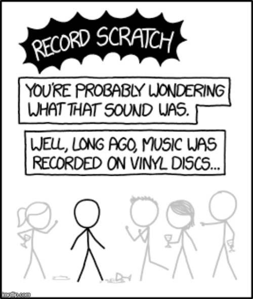 "The 78-rpm era was closer to the Civil War than to today." | image tagged in record,scratch,record scratch,sound,music,vinyl | made w/ Imgflip meme maker