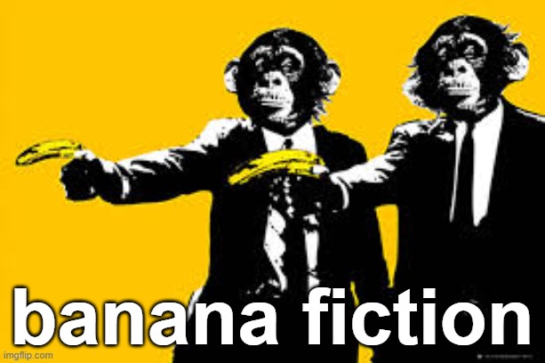 monkeys with guns | banana fiction | image tagged in monkeys with guns | made w/ Imgflip meme maker