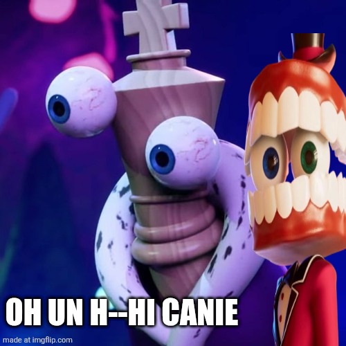 Kinger...Just kinger | Oh un h--hi canie | image tagged in kinger just kinger | made w/ Imgflip meme maker