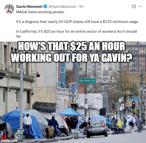 Asking for a Friend | how's that $25 an hour working out for ya Gavin? | image tagged in politics,democrats,idiocracy | made w/ Imgflip meme maker