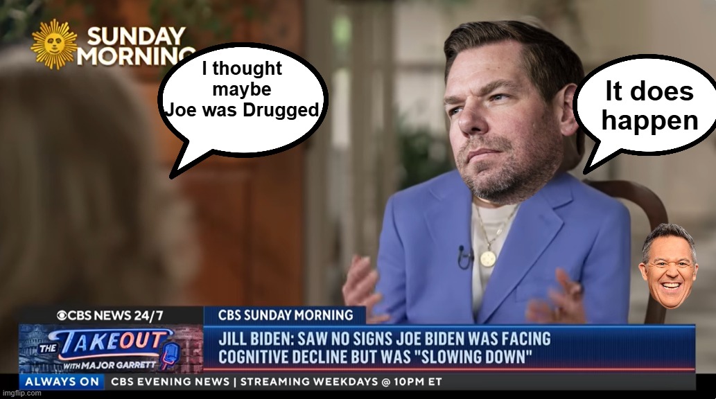 One more | I thought maybe Joe was Drugged; It does happen | image tagged in jill interview drugged meme | made w/ Imgflip meme maker