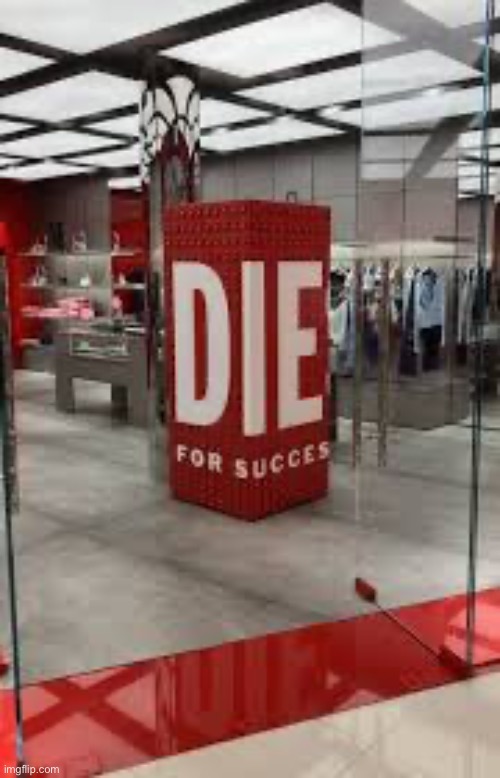 Die for success | made w/ Imgflip meme maker