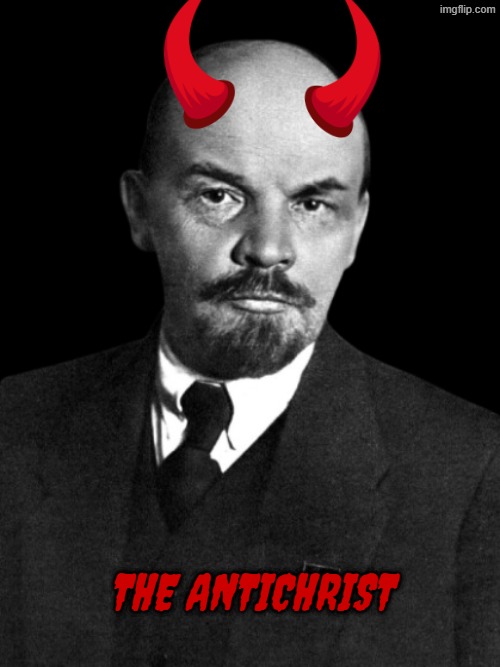 Vladimir Lenin is a demon | the antichrist | image tagged in communism,antichrist,lenin,communist,ussr,demons | made w/ Imgflip meme maker