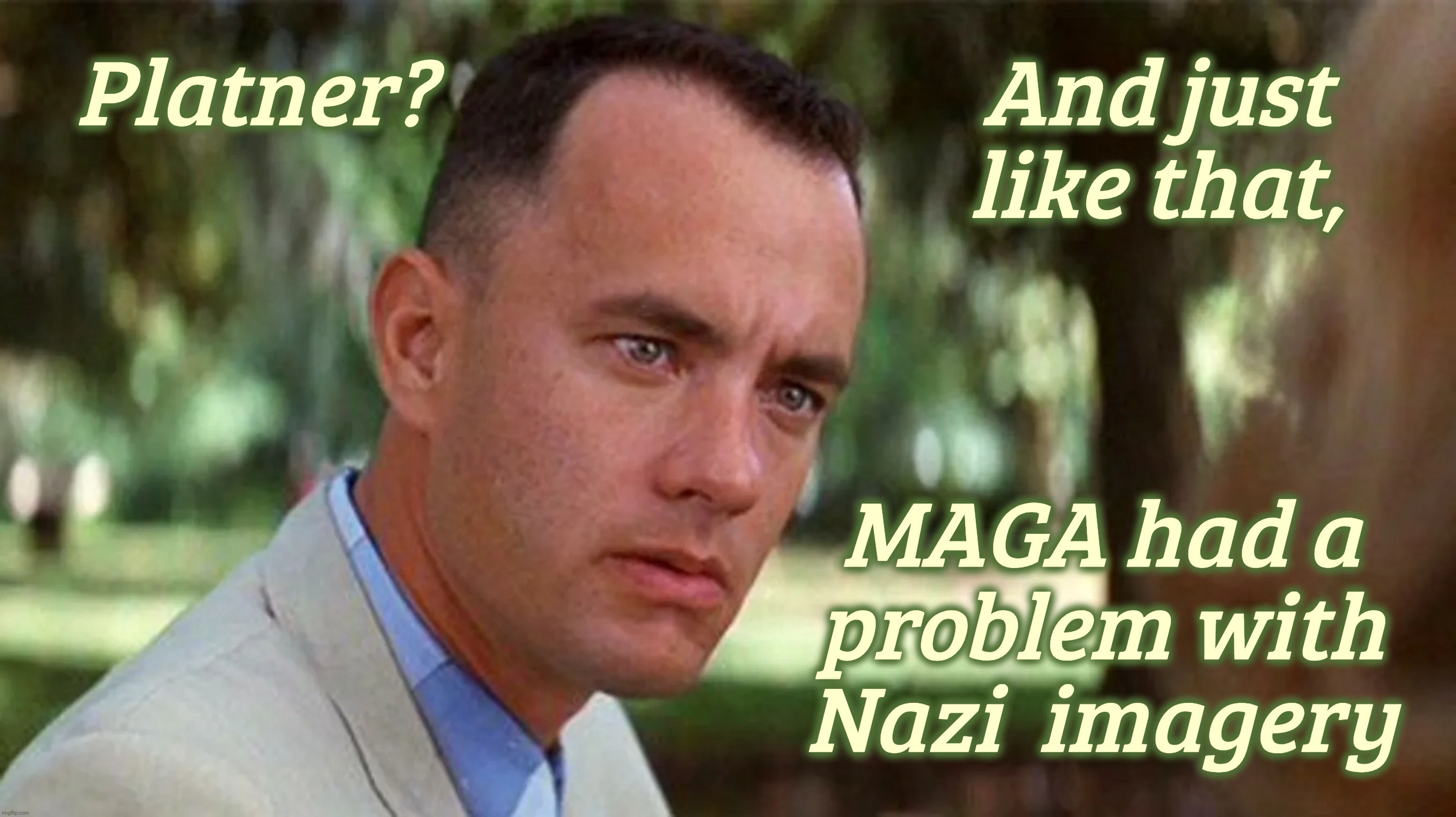Suddenly MAGA finds Nazi symbols aren't just simply misunderstood Christian imagery,,, | Platner?                             And just   
                                             like that, MAGA had a
problem with Nazi  imagery | image tagged in and just like that,graham platner,skull and crossbones tattoo,totenkopf,nazi symbols,maga hypocrisy | made w/ Imgflip meme maker
