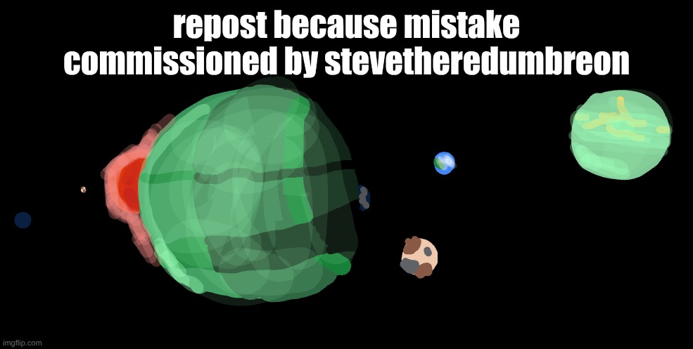 repost because mistake
commissioned by stevetheredumbreon | made w/ Imgflip meme maker