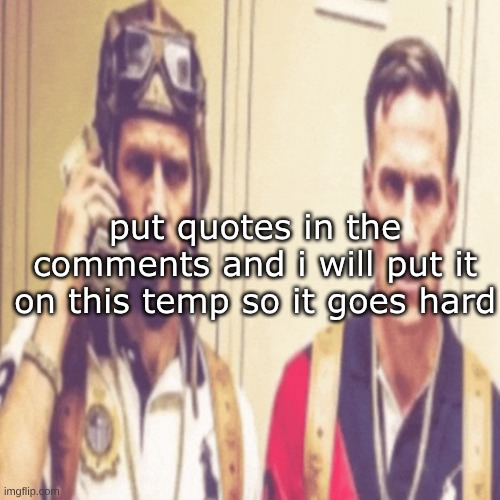 Driptofen, and ni**ali | put quotes in the comments and i will put it on this temp so it goes hard | image tagged in driptofen and ni ali | made w/ Imgflip meme maker