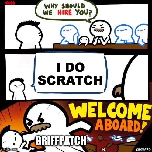 Welcome Aboard | I Do Scratch; Griffpatch | image tagged in welcome aboard | made w/ Imgflip meme maker