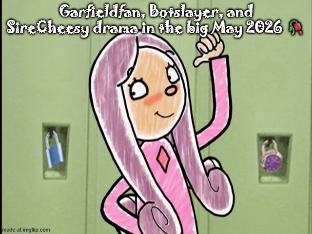 Daffinee pointing | Garfieldfan, Botslayer, and SireCheesy drama in the big May 2026 🥀 | image tagged in daffinee pointing | made w/ Imgflip meme maker