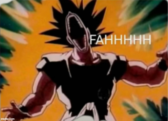 FAHHH | image tagged in fahhh | made w/ Imgflip meme maker