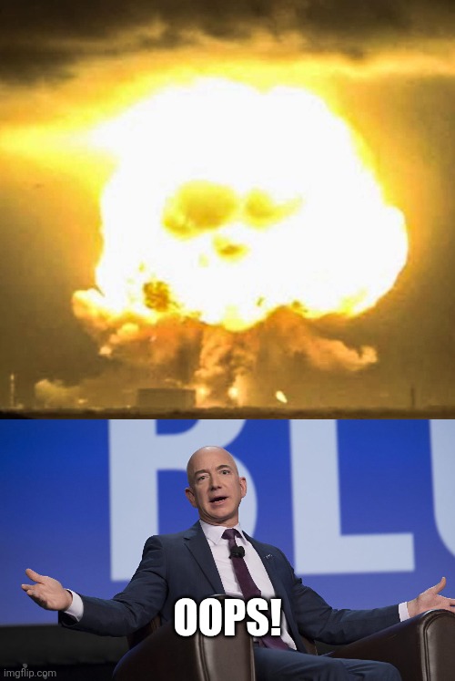 Jeff Bezos Blue Origin rocket explosion | Oops! | image tagged in jeff bezos,rocket,explosion,oops,shrug,my bad | made w/ Imgflip meme maker